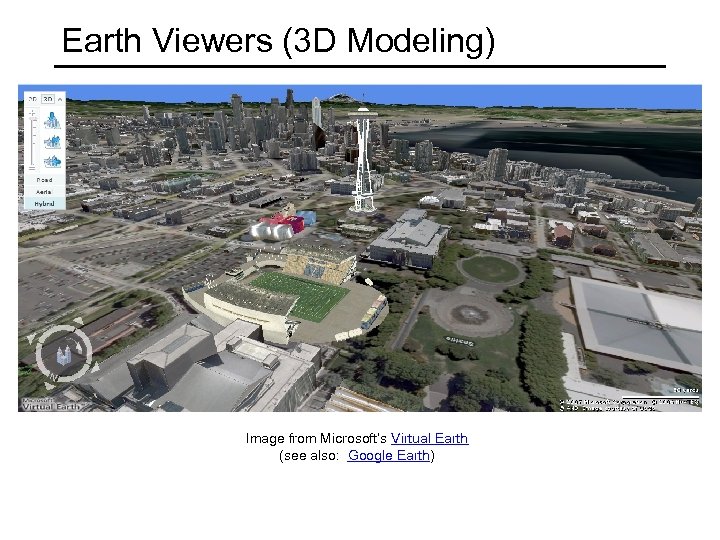 Earth Viewers (3 D Modeling) Image from Microsoft’s Virtual Earth (see also: Google Earth)