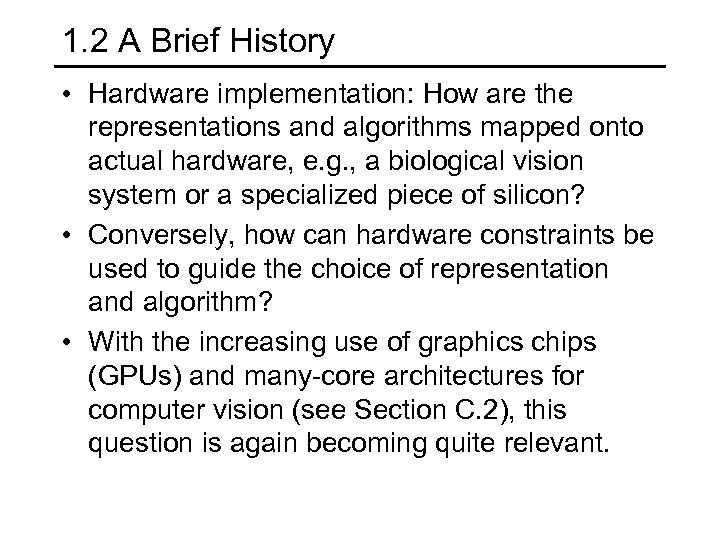 1. 2 A Brief History • Hardware implementation: How are the representations and algorithms