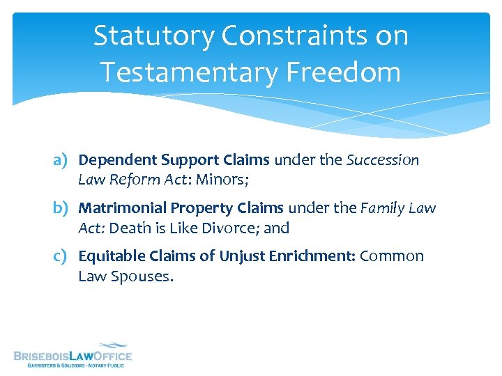Statutory Constraints on Testamentary Freedom a) Dependent Support Claims under the Succession Law Reform