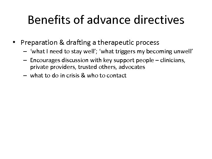 Benefits of advance directives • Preparation & drafting a therapeutic process – ‘what I