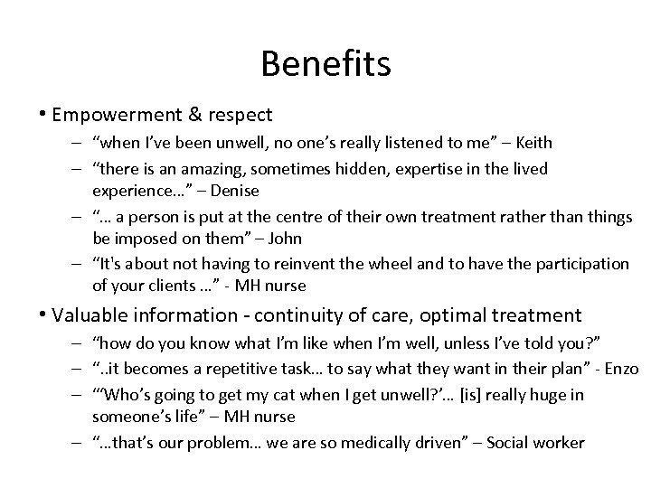 Benefits • Empowerment & respect – “when I’ve been unwell, no one’s really listened