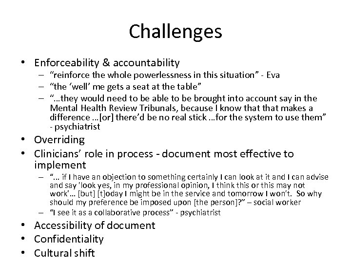 Challenges • Enforceability & accountability – “reinforce the whole powerlessness in this situation” -