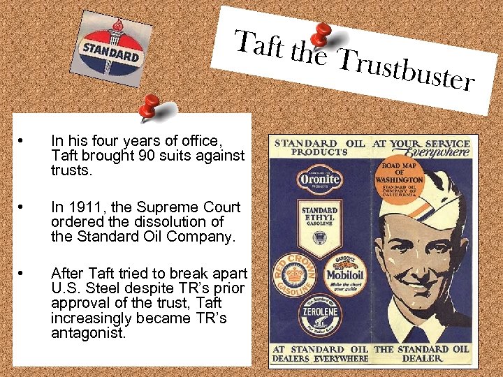 Taft the Trustbu st er • In his four years of office, Taft brought
