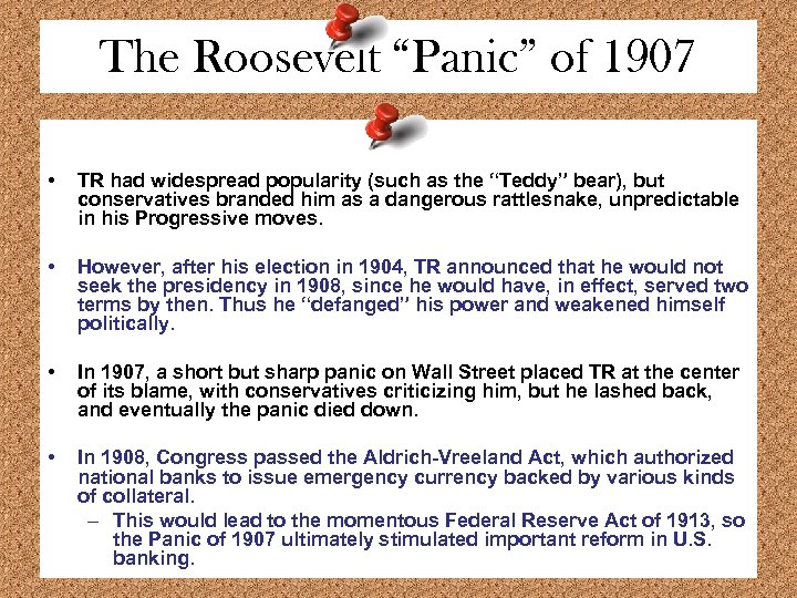 The Roosevelt “Panic” of 1907 • TR had widespread popularity (such as the “Teddy”