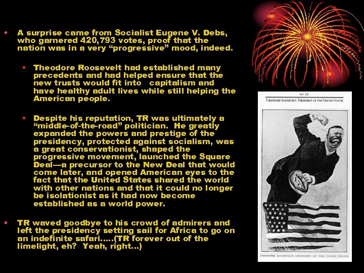  • A surprise came from Socialist Eugene V. Debs, who garnered 420, 793
