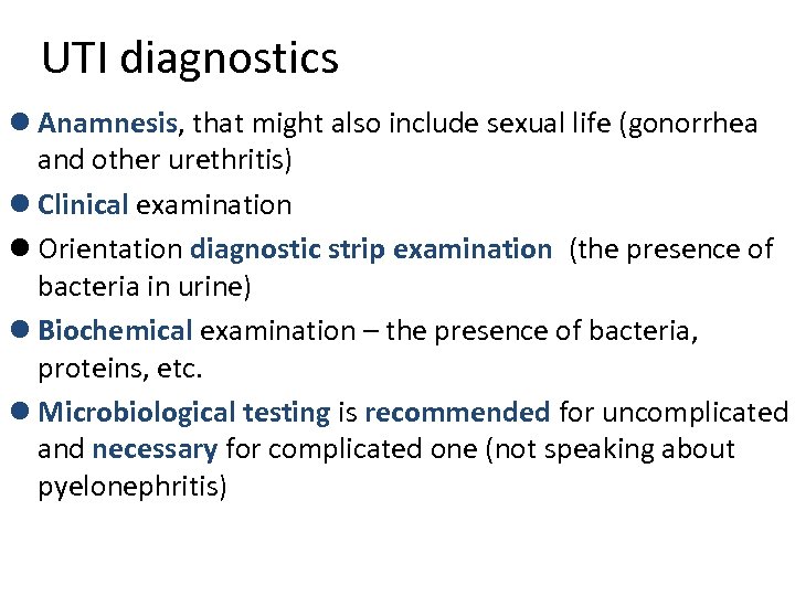 UTI diagnostics l Anamnesis, that might also include sexual life (gonorrhea and other urethritis)