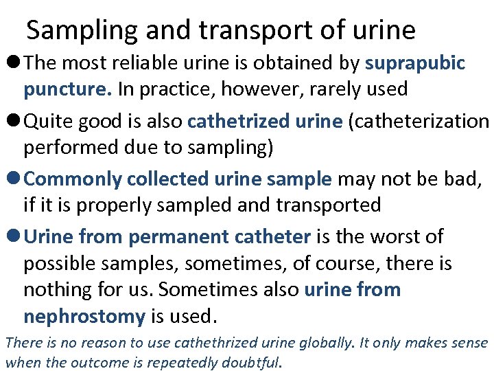 Sampling and transport of urine l The most reliable urine is obtained by suprapubic