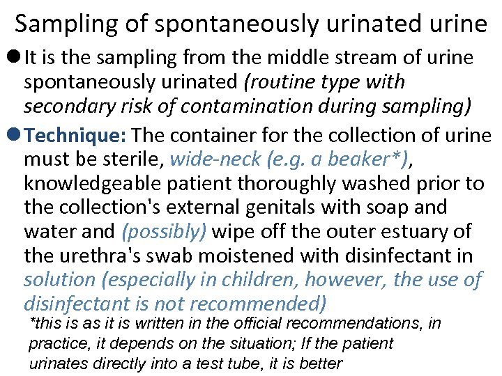 Sampling of spontaneously urinated urine l It is the sampling from the middle stream