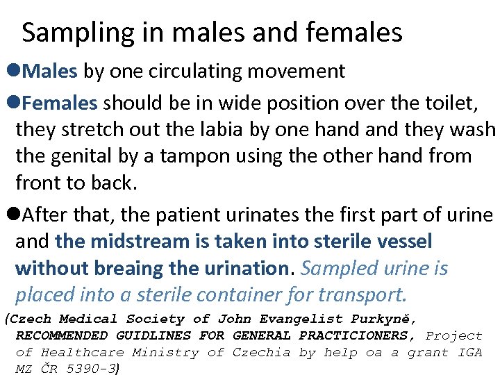 Sampling in males and females l. Males by one circulating movement l. Females should