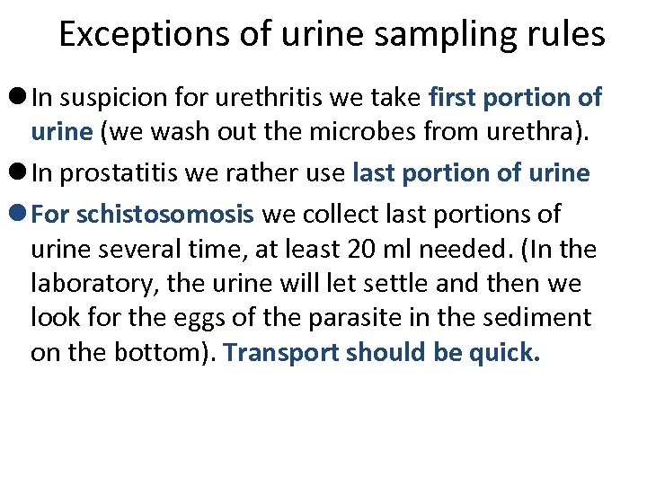 Exceptions of urine sampling rules l In suspicion for urethritis we take first portion