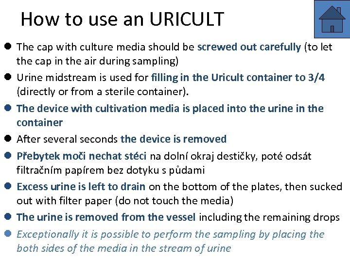 How to use an URICULT l The cap with culture media should be screwed