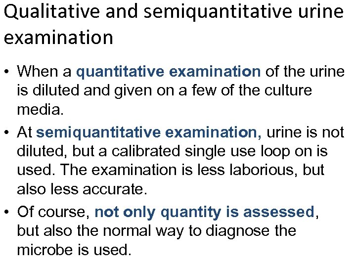 Qualitative and semiquantitative urine examination • When a quantitative examination of the urine is