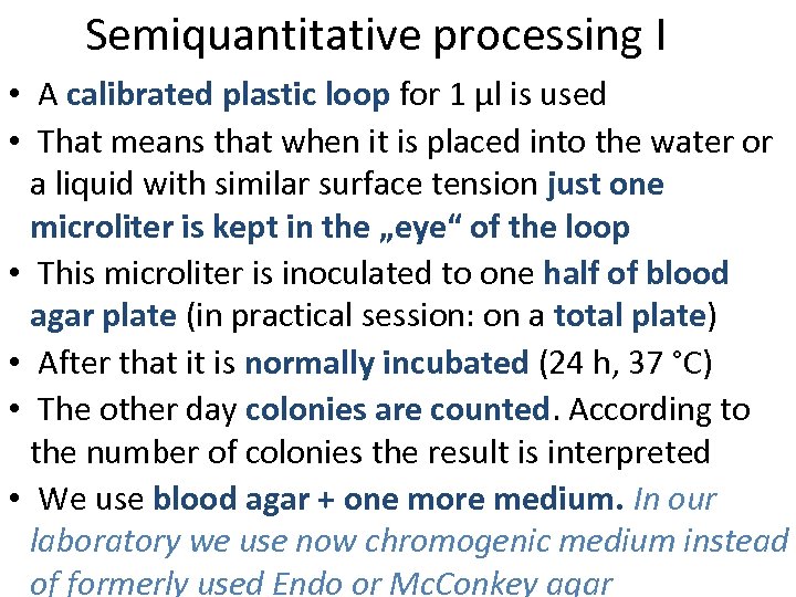 Semiquantitative processing I • A calibrated plastic loop for 1 µl is used •