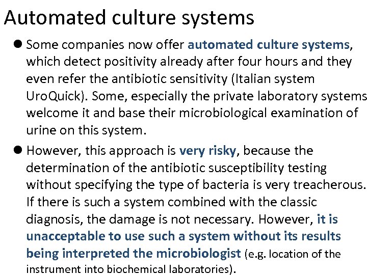 Automated culture systems l Some companies now offer automated culture systems, which detect positivity