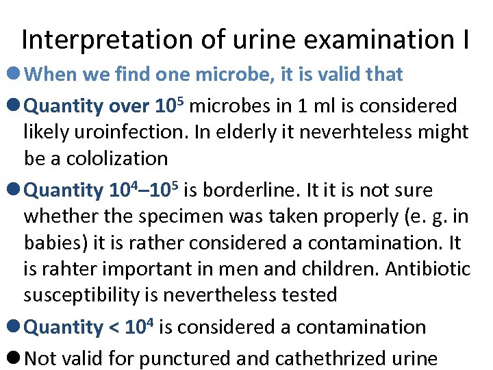 Interpretation of urine examination I l When we find one microbe, it is valid