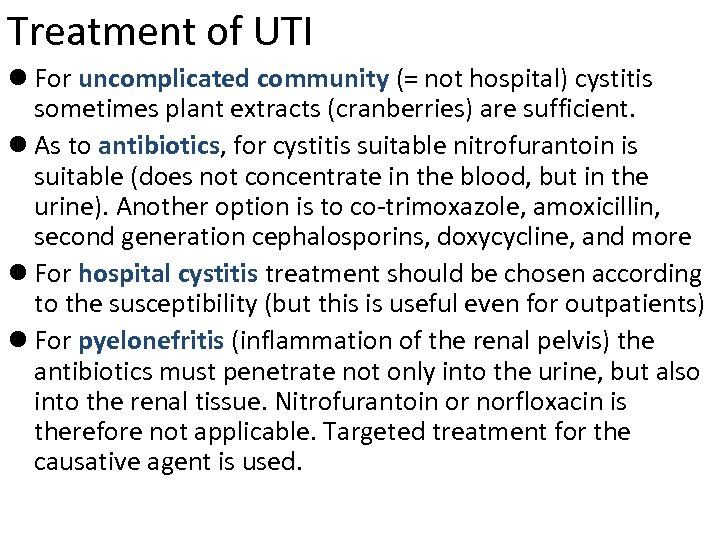 Treatment of UTI l For uncomplicated community (= not hospital) cystitis sometimes plant extracts