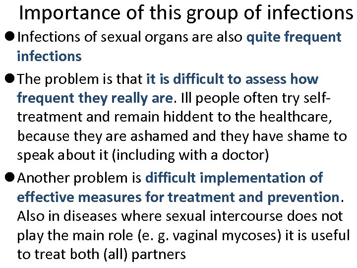 Importance of this group of infections l Infections of sexual organs are also quite