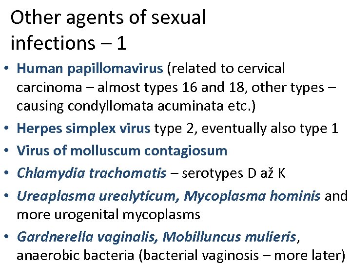 Other agents of sexual infections – 1 • Human papillomavirus (related to cervical carcinoma