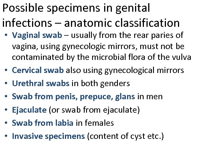 Possible specimens in genital infections – anatomic classification • Vaginal swab – usually from