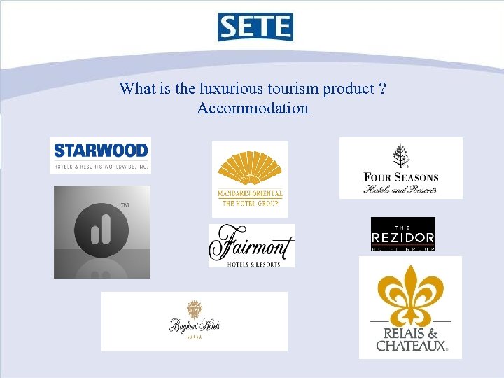What is the luxurious tourism product ? Accommodation 