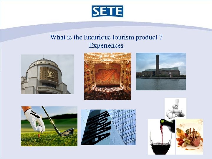 What is the luxurious tourism product ? Experiences 