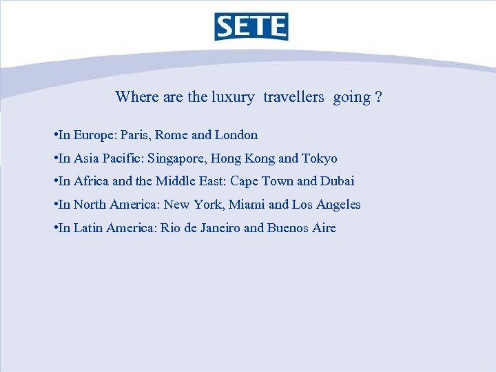 Where are the luxury travellers going ? • In Europe: Paris, Rome and London