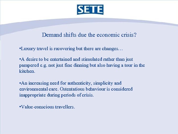 Demand shifts due the economic crisis? • Luxury travel is recovering but there are