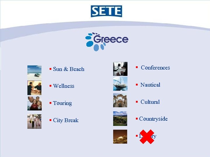 § Sun & Beach § Conferences § Wellness § Nautical § Touring § Cultural