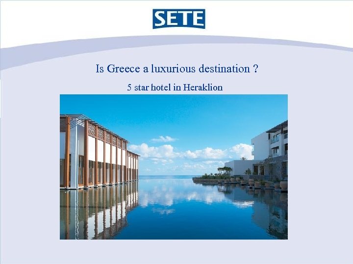 Is Greece a luxurious destination ? 5 star hotel in Heraklion 