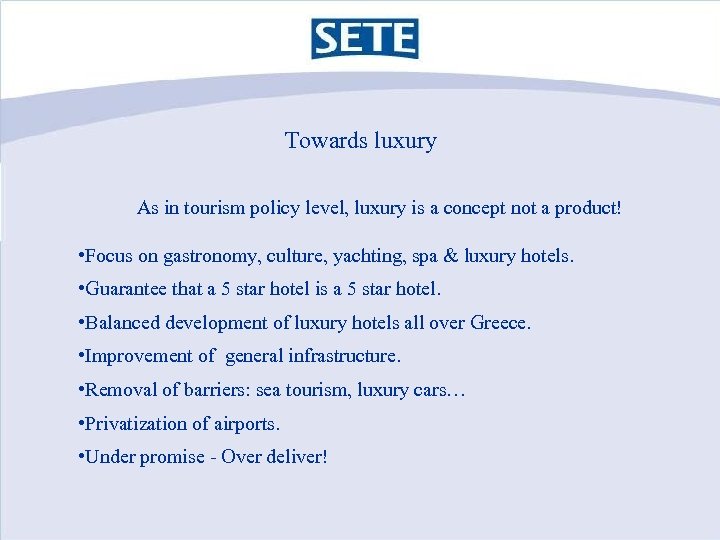 Towards luxury As in tourism policy level, luxury is a concept not a product!