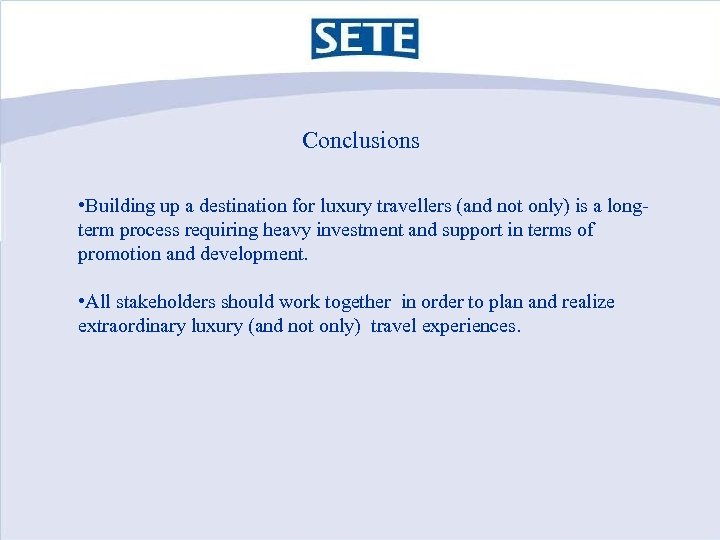 Conclusions • Building up a destination for luxury travellers (and not only) is a