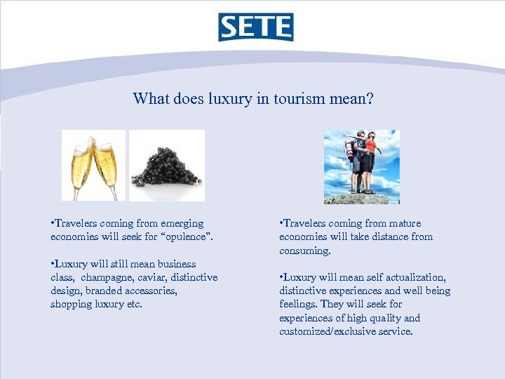 What does luxury in tourism mean? • Travelers coming from emerging economies will seek