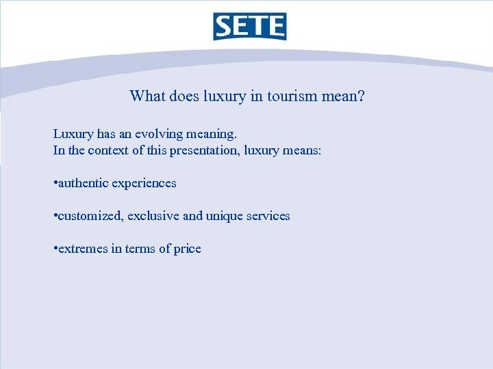 What does luxury in tourism mean? Luxury has an evolving meaning. In the context