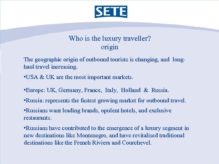 Who is the luxury traveller? origin The geographic origin of outbound tourists is changing,