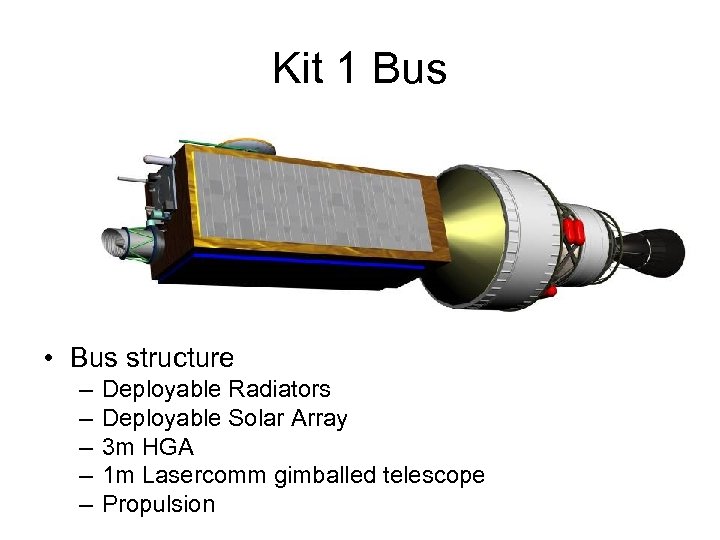 Kit 1 Bus • Bus structure – – – Deployable Radiators Deployable Solar Array