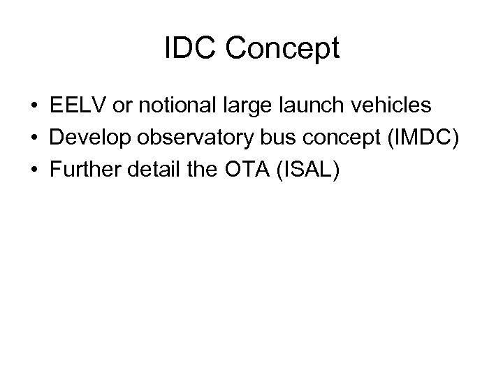 IDC Concept • EELV or notional large launch vehicles • Develop observatory bus concept