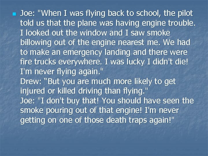 n Joe: "When I was flying back to school, the pilot told us that
