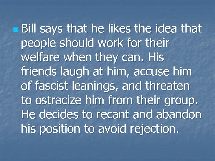 n Bill says that he likes the idea that people should work for their