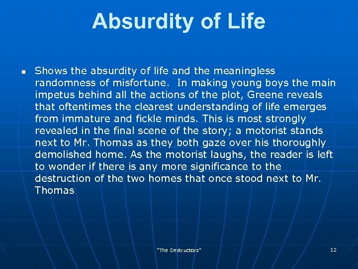 Absurdity of Life n Shows the absurdity of life and the meaningless randomness of