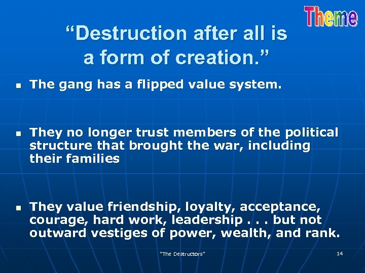 “Destruction after all is a form of creation. ” n n n The gang