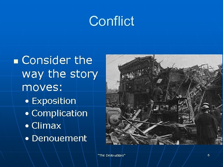 Conflict n Consider the way the story moves: • Exposition • Complication • Climax