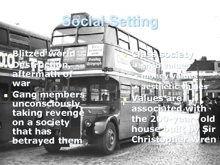 Social Setting n n n Blitzed world Destruction, aftermath of war Gang members unconsciously