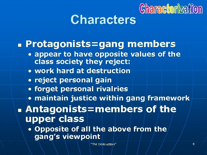 Characters n Protagonists=gang members • appear to have opposite values of the class society