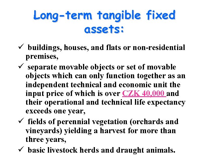 Long-term tangible fixed assets: ü buildings, houses, and flats or non-residential premises, ü separate