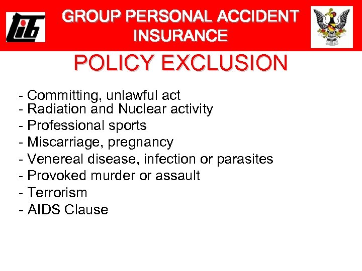 GROUP PERSONAL ACCIDENT INSURANCE POLICY EXCLUSION - Committing, unlawful act - Radiation and Nuclear