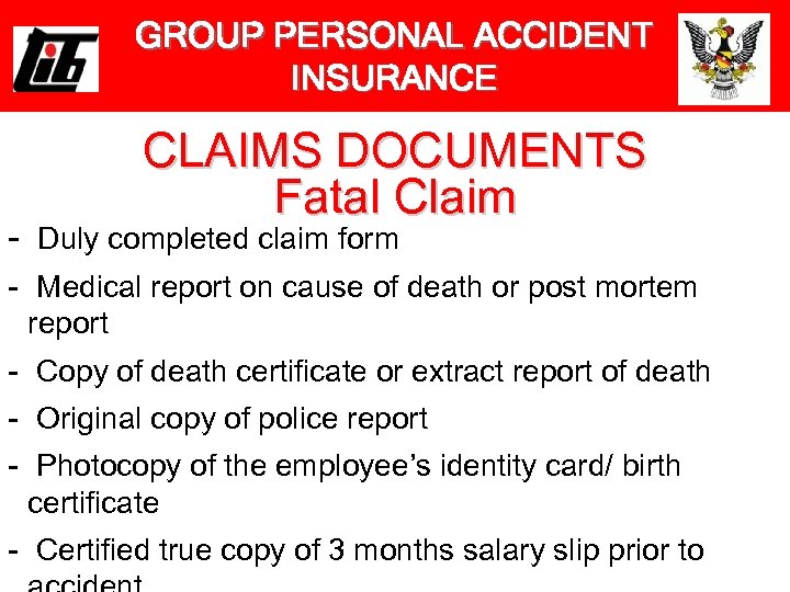 GROUP PERSONAL ACCIDENT INSURANCE CLAIMS DOCUMENTS Fatal Claim - Duly completed claim form -