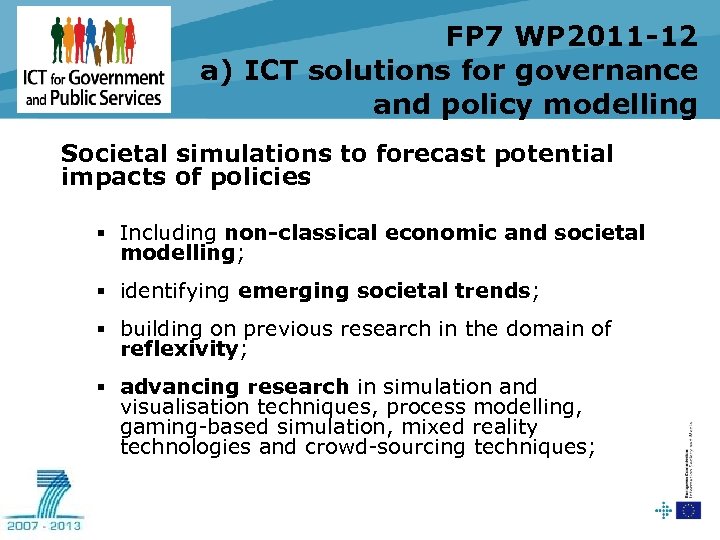 FP 7 WP 2011 -12 a) ICT solutions for governance and policy modelling Societal