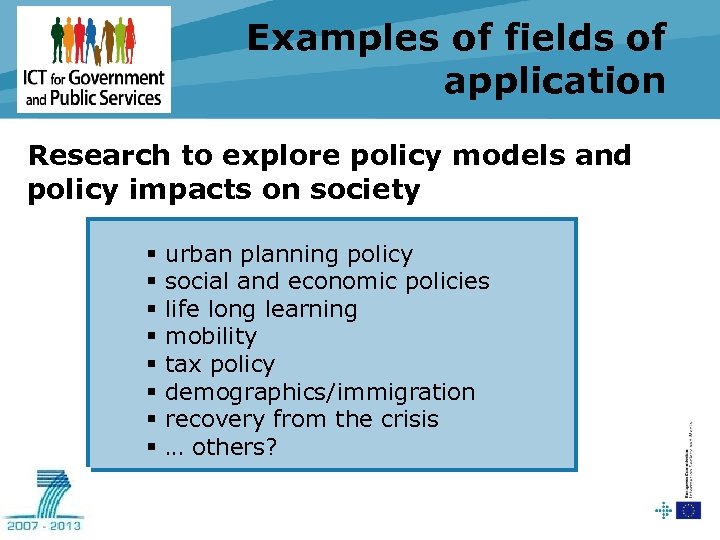 Examples of fields of application Research to explore policy models and policy impacts on