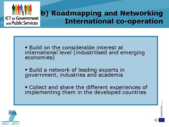 b) Roadmapping and Networking International co-operation § Build on the considerable interest at international