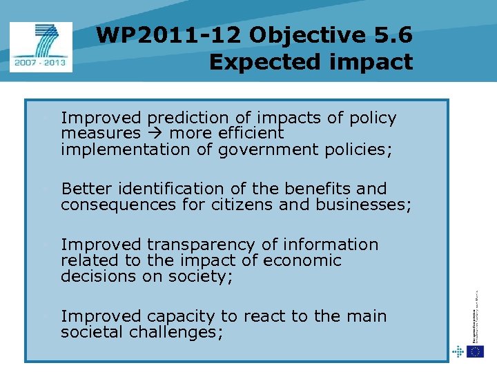 WP 2011 -12 Objective 5. 6 Expected impact • Improved prediction of impacts of